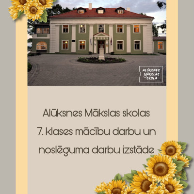 Alūksnes Mākslas skolas 7.klases mācību darbu un radošo noslēguma darbu izstāde